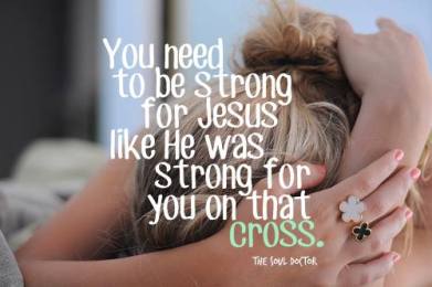 Be strong for Jesus
