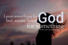 Never leave God for something